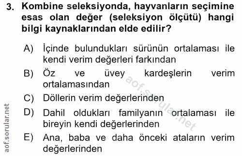 3. soru: Kombine seleksiyonda, hayvanların seçimine esas olan değer (seleksiyon ölçütü) hangi bilgi kaynaklarından elde edilir…