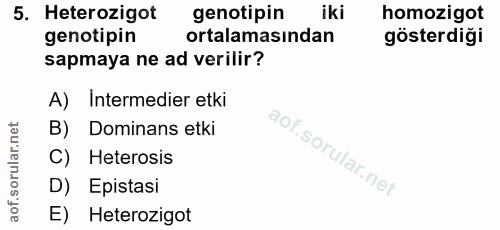 5. soru: Heterozigot genotipin iki homozigot genotipin ortalamasından gösterdiği sapmaya ne ad verilir? A) Intermedier etki B)…