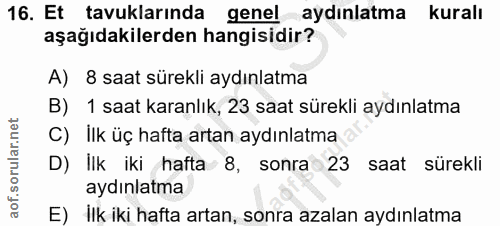 16. soru: Et tavuklarında genel aydınlatma kuralı aşağıdakilerden hangisidir? A) 8 saat sürekli aydınlatma B) 1 saat karanlık,…