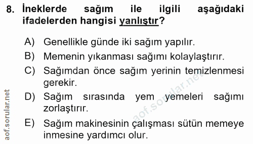 8. soru: İneklerde sağım ile ilgili aşağıdaki ifadelerden hangisi yanlıştır? A) Genellikle günde iki sağım yapılır. B) Memenin…