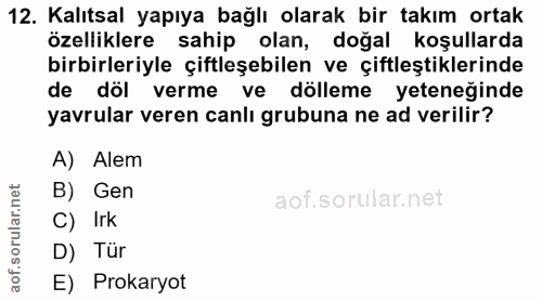 12. soru: Kalıtsal yapıya bağlı olarak bir takım ortak özelliklere sahip olan, doğal koşullarda birbirleriyle çiftleşebilen ve…