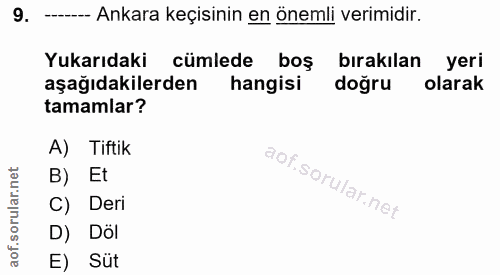 9. soru: ---- Ankara keçisinin en önemli verimidir. Yukarıdaki cümlede boş bırakılan yeri aşağıdakilerden hangisi doğru olarak…