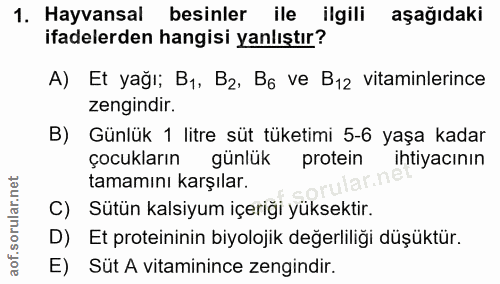 1. soru: Hayvansal besinler ile ilgili aşağıdaki ifadelerden hangisi yanlıştır? A) Et yağı; B1, Bz, B6 ve B12 vitaminlerince z…