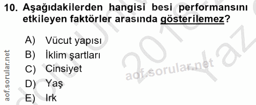 10. soru: Aşağıdakilerden hangisi besi performansını etkileyen faktörler arasında gösterilemez? A) Vücut yapısı B) Iklim şartla…