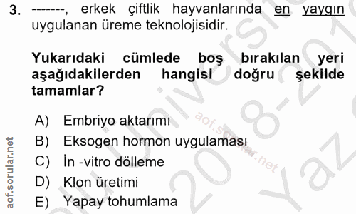 3. soru: erkek çiftlik hayvanlarında en yaygın uygulanan üreme teknolojisidir. Yukarıdaki cümlede boş bırakılan yeri aşağıdaki…
