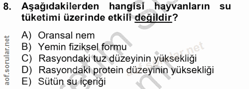 8. soru: Aşağıdakilerden hangisi hayvanların su tüketimi üzerinde etkili değildir? A) Oransal nem B) Yemin fiziksel formu C) R…