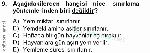 9. soru: Aşağıdakilerden hangisi nicel sınırlama yöntemlerinden biri değildir? A) Yem miktarı sınırlanır. B) Yemdeki amino asi…