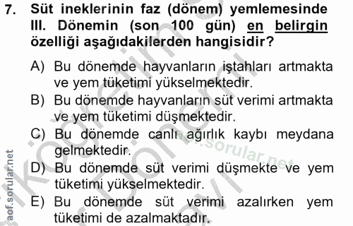 7. soru: Süt ineklerinin faz (dönem) yemlemesinde III. Dönemin (son 100 gün) en belirgin özelliği aşağıdakilerden hangisidir?…