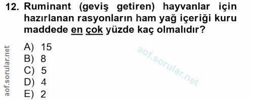 12. soru: Ruminant (geviş getiren) hayvanlar için hazırlanan rasyonların ham yağ içeriği kuru maddede en çok yüzde kaç olmalıdı…