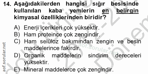 14. soru: Aşağıdakilerden hangisi sığır besisinde kullanılan kaba yemlerin en belirgin kimyasal özelliklerinden biridir? A) Ene…