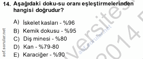 14. soru: Aşağıdaki doku-su oranı eşleştirmelerinden hangisi doğrudur? A) İskelet kasları - %96 B) Kemik dokusu - %95 C) Diş mi…