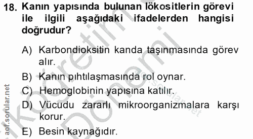 18. soru: Kanın yapısında bulunan lökositlerin görevi ile ilgili aşağıdaki ifadelerden hangisi dogrudur? A) Karbondioksitin kan…