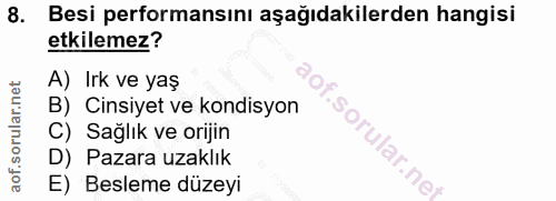 8. soru: Besi performansını aşağıdakilerden hangisi etkilemez? A) Irk ve yaş B) Cinsiyet ve kondisyon C) Sağlık ve orijin soru…
