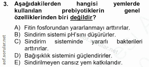 3. soru: Aşağıdakilerden hangisi yemlerde kullanılan prebiyotiklerin genel özelliklerinden biri değildir? A) Fitin fosforundan…