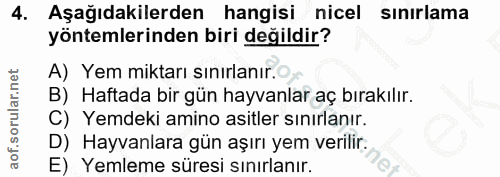 4. soru: Aşağıdakilerden hangisi nicel sınırlama yöntemlerinden biri değildir? A) Yem miktarı sınırlanır. B) Haftada bir gün h…