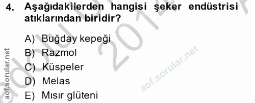 4. soru: Aşağıdakilerden hangisi şeker endüstrisi atıklarından biridir? A) Buğday kepeği B) Razmol C) Küspeler D) Melas E) Mıs…