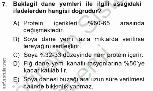 7. soru: Baklagil dane yemleri ile ilgili aşağıdaki ifadelerden hangisi doğrudur? A) Protein içerikleri %60-65 arasında değişm…