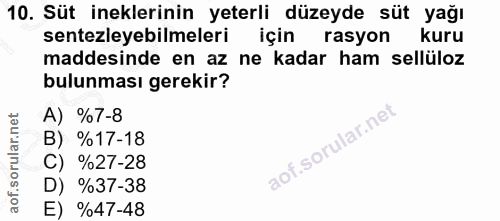 10. soru: Süt ineklerinin yeterli düzeyde süt yağı sentezleyebilmeleri için rasyon kuru maddesinde en az ne kadar ham sellüloz…