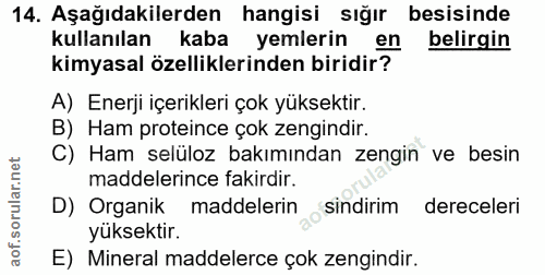 14. soru: Aşağıdakilerden hangisi siğır besisinde kullanılan kaba yemlerin en belirgin kimyasal özelliklerinden biridir? A) Ene…