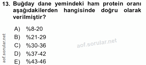 13. soru: Buğday dane yemindeki ham protein oranı aşağıdakilerden hangisinde doğru olarak verilmiştir? A) %8-20 B) %21-29 C) %3…