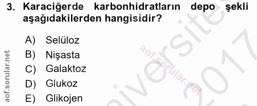 3. soru: Karaciğerde karbonhidratların depo şekli aşağıdakilerden hangisidir? A) Selüloz B) Nişasta aofs Galaktoz sorular.s D)…