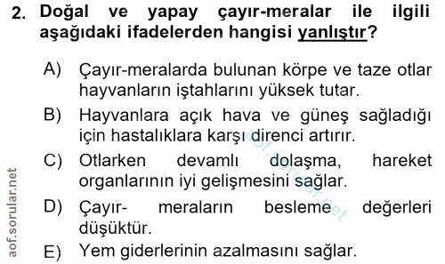 2. soru: Doğal ve yapay çayır-meralar ile ilgili aşağıdaki ifadelerden hangisi yanlıştır? A) Çayır-meralarda bulunan körpe ve…