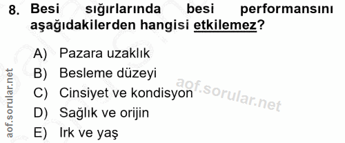 8. soru: Besi sığırlarında besi performansını aşağıdakilerden hangisi etkilemez? A) Pazara uzaklık C) Cinsiyet ve kondisyon So…
