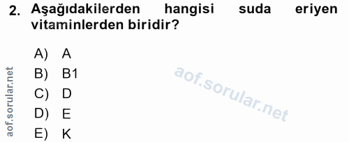 2. soru: Aşağıdakilerden hangisi suda eriyen vitaminlerden biridir? A) A B) B1 C) D D) E E) K