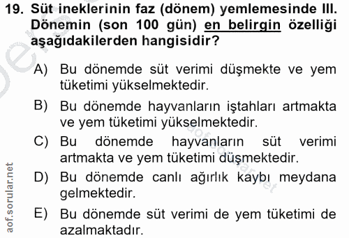 19. soru: Süt ineklerinin faz (dönem) yemlemesinde I!I. Dönemin (son 100 gün) en belirgin özelliği aşağıdakilerden hangisidir?…