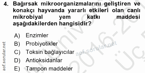 4. soru: Bağırsak mikroorganizmalarını geliştiren ve konakçı hayvanda yararlı etkileri olan canlı mikrobiyal yem katkı maddesi…