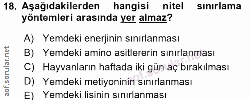 18. soru: Aşağıdakilerden hangisi nitel sinırlama yöntemleri arasında yer almaz? A) Yemdeki enerjinin sınırlanması B) Yemdeki a…