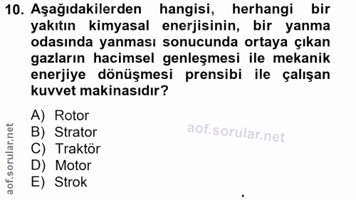 10. soru: Aşağıdakilerden hangisi, herhangi bir yakıtın kimyasal enerjisinin, bir yanma odasında yanması sonucunda ortaya çıkan…