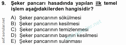 9. soru: Şeker pancarı hasadında yapılan ilk temel işlem aşağıdakilerden hangisidir? A) Şeker pancarının sökülmesi C) Şeker pa…