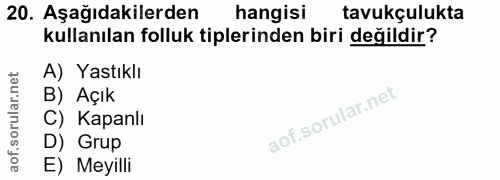 20. soru: Aşağıdakilerden hangisi tavukçulukta kullanılan folluk tiplerinden biri değildir? A) Yastıklı B) Açık C) Kapanlı D) G…