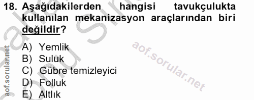 18. soru: Aşağıdakilerden hangisi tavukçulukta kullanılan mekanizasyon araçlarından biri değildir? A) Yemlik aof.sorulannet B)…