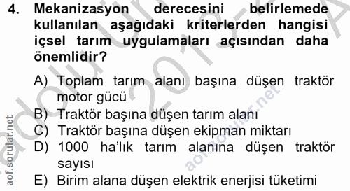 4. soru: Mekanizasyon derecesini belirlemede kullanılan aşağıdaki kriterlerden hangisi içsel tarım uygulamaları açısından daha…