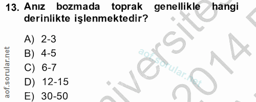 13. soru: Anız bozmada toprak genellikle hangi derinlikte işlenmektedir? A) 2-3 B) 4-5 014 C) 6-7 sorular. D) 12-15 E) 30-50