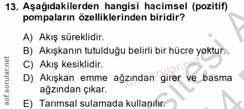 13. soru: Aşağıdakilerden hangisi hacimsel (pozitif) pompaların özelliklerinden biridir? A) Akış süreklidir. B) Akışkanın tutul…