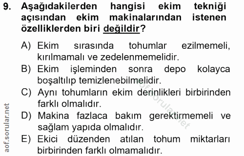 9. soru: Aşağıdakilerden hangisi ekim tekniği açısından ekim makinalarından istenen özelliklerden biri değildir? A) Ekim sıras…
