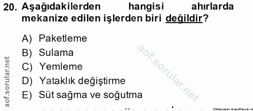 20. soru: Aşağıdakilerden hangisi ahırlarda mekanize edilen işlerden biri değildir? A) Paketleme B) Sulama C) Yemleme D) Yatakl…