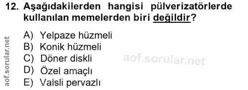 12. soru: Aşağıdakilerden hangisi pülverizatörlerde kullanılan memelerden biri değildir? A) Yelpaze hüzmeli B) Konik hüzmeli C)…