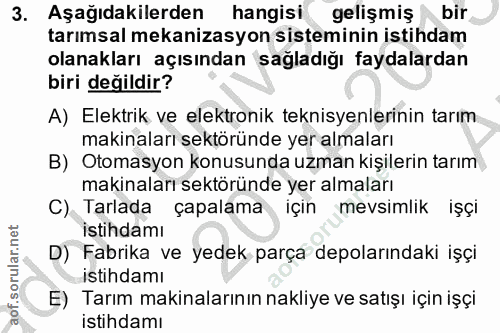 3. soru: Aşağıdakilerden hangisi gelişmiş bir tarımsal mekanizasyon sisteminin istihdam olanakları açısından sağladığı faydala…