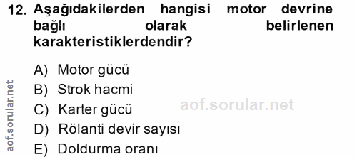 12. soru: Aşağıdakilerden hangisi motor devrine bağlı olarak belirlenen karakteristiklerdendir? A) Motor gücü orular.net B) Str…