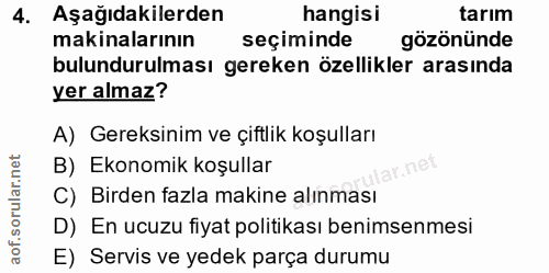 4. soru: Aşağıdakilerden hangisi tarım makinalarının seçiminde gözönünde bulundurulması gereken özellikler arasında yer almaz?…