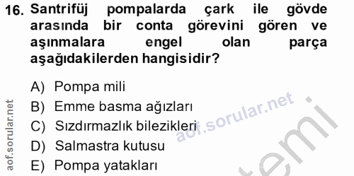 16. soru: Santrifüj pompalarda çark ile gövde arasında bir conta görevini gören ve aşınmalara engel olan parça aşağıdakilerden…