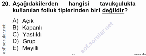 20. soru: Aşağıdakilerden hangisi tavukçulukta kullanılan folluk tiplerinden biri değildir? A) Açık B) Kapanlı C) Yastıklı D) G…