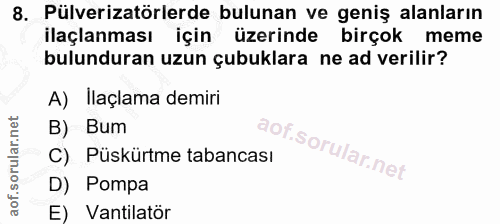 8. soru: Pülverizatörlerde bulunan ve geniş alanların ilaçlanması için üzerinde birçok meme bulunduran uzun çubuklara ne ad ve…