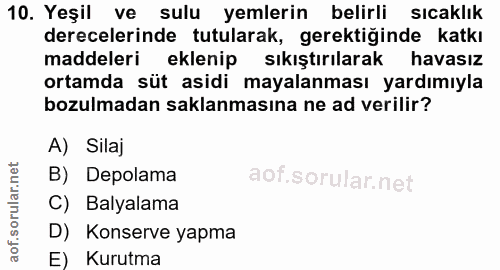 10. soru: Yeşil ve sulu yemlerin belirli sıcaklık derecelerinde tutularak, gerektiğinde katkı maddeleri eklenip sıkıştırılarak…