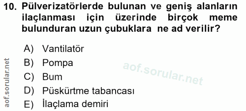10. soru: Pülverizatörlerde bulunan ve geniş alanların ilaçlanması için üzerinde birçok meme bulunduran uzun çubuklara ne ad ve…