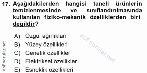 17. soru: Aşağıdakilerden hangisi taneli ürünlerin temizlenmesinde ve sınıflandırılmasında kullanılan fiziko-mekanik özellikler…